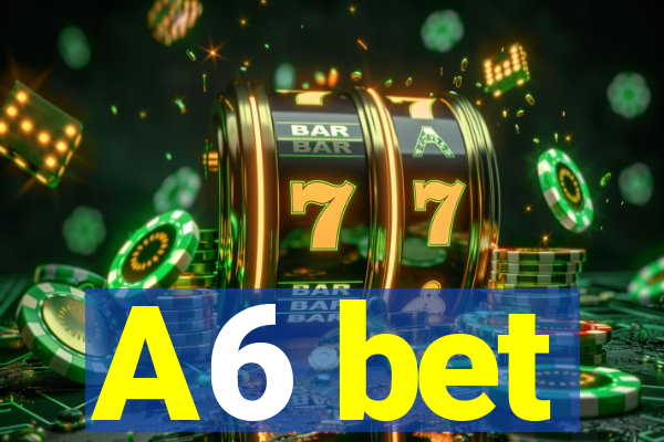 A6 bet